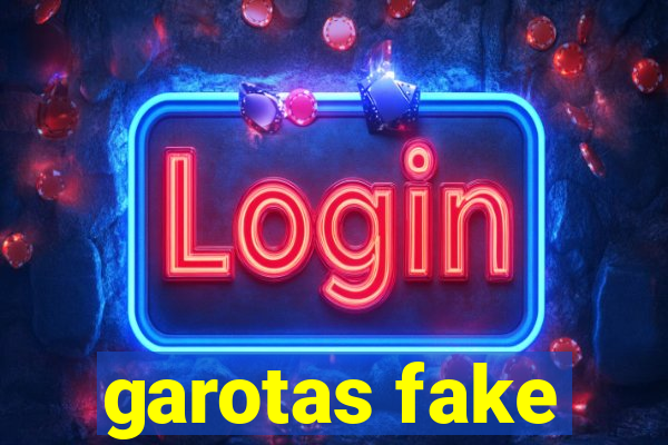 garotas fake